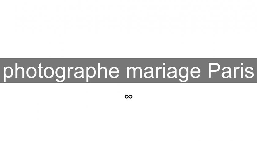 photographe mariage Paris photographe mariage Paris