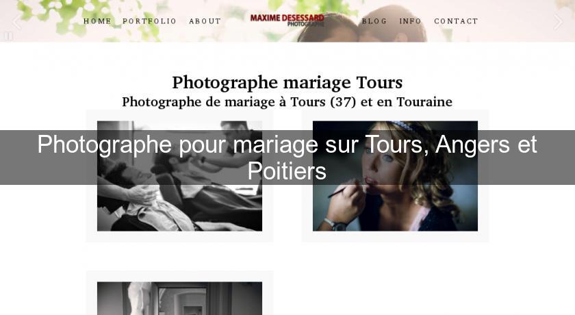 Photographe pour mariage sur Tours, Angers et Poitiers