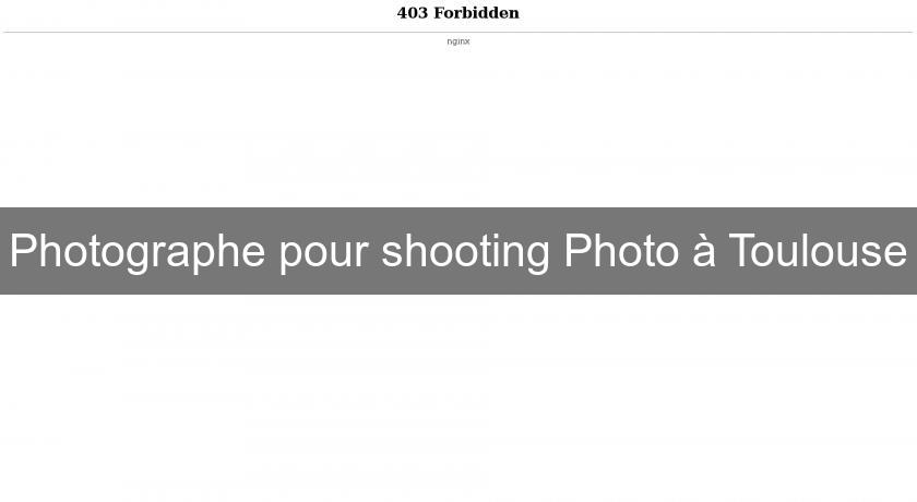Photographe pour shooting Photo à Toulouse