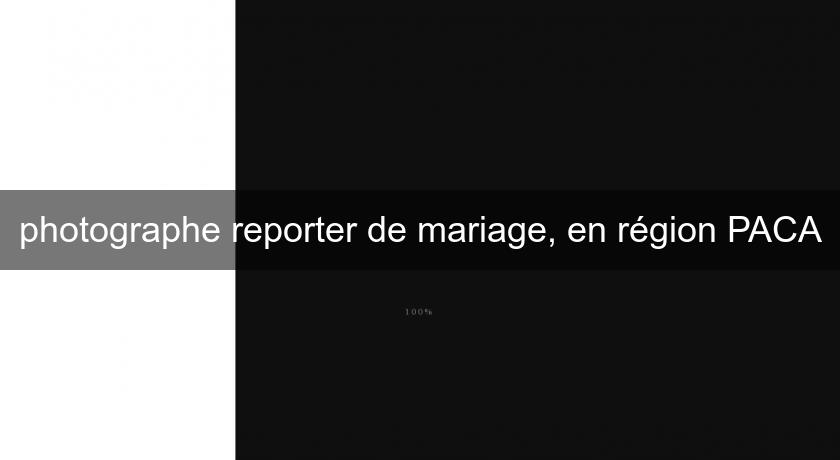 photographe reporter de mariage, en région PACA photographe reporter de mariage, en région PACA