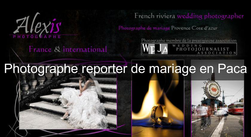 Photographe reporter de mariage en Paca Photographe reporter de mariage en Paca