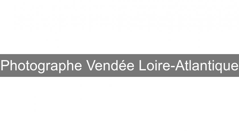 Photographe Vendée Loire-Atlantique