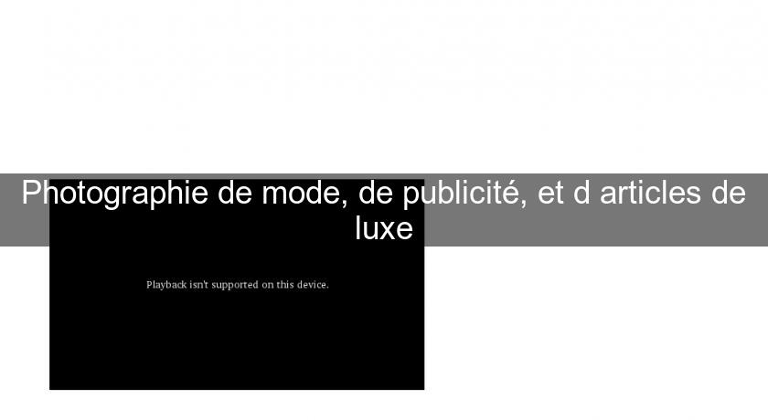 Photographie de mode, de publicité, et d'articles de luxe Photographie de mode, de publicité, et d'articles de luxe
