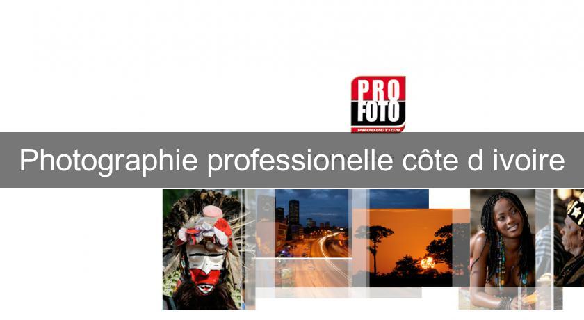 Photographie professionelle côte d'ivoire Photographie professionelle côte d'ivoire