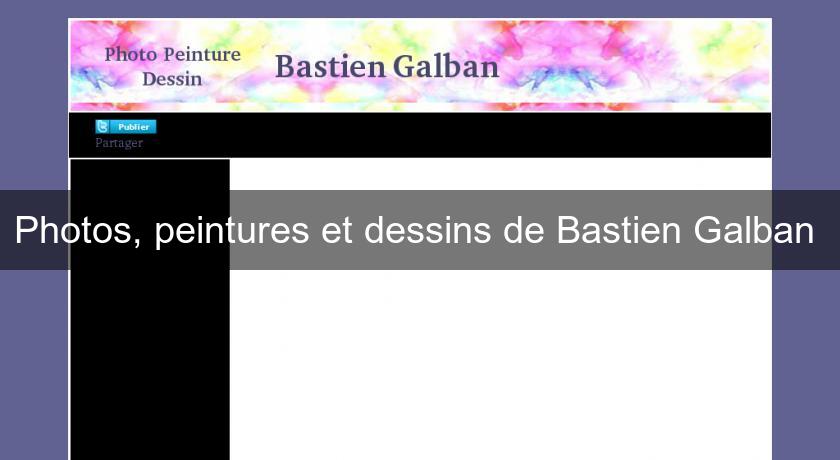 Photos, peintures et dessins de Bastien Galban 