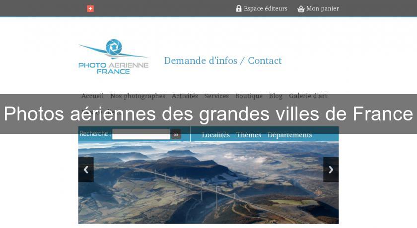Photos aériennes des grandes villes de France Photos aériennes des grandes villes de France