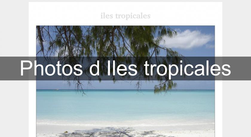 Photos d Iles tropicales Photos d Iles tropicales