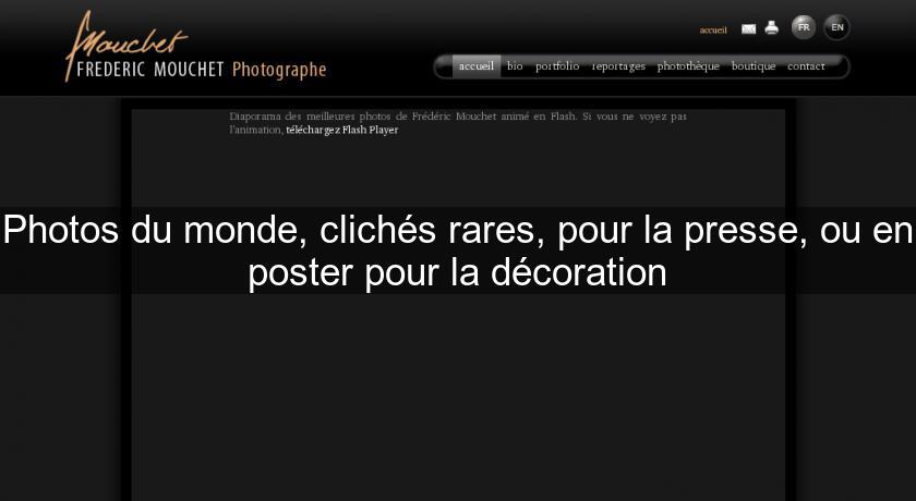Photos du monde, clichés rares, pour la presse, ou en poster pour la décoration Photos du monde, clichés rares, pour la presse, ou en poster pour la décoration