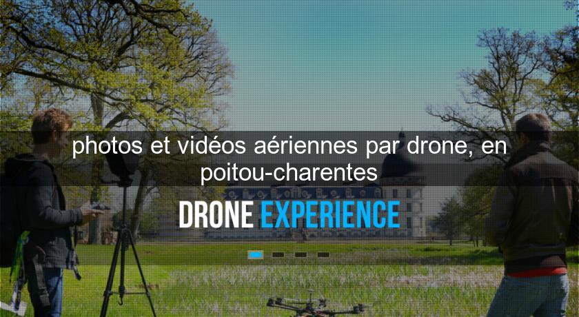 photos et vidéos aériennes par drone, en poitou-charentes