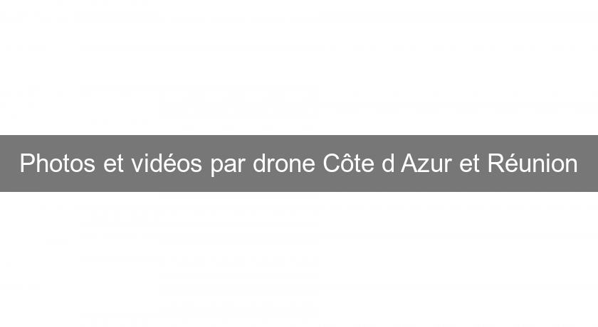 Photos et vidéos par drone Côte d'Azur et Réunion Photos et vidéos par drone Côte d'Azur et Réunion