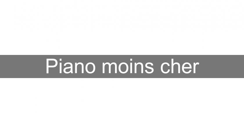 Piano moins cher