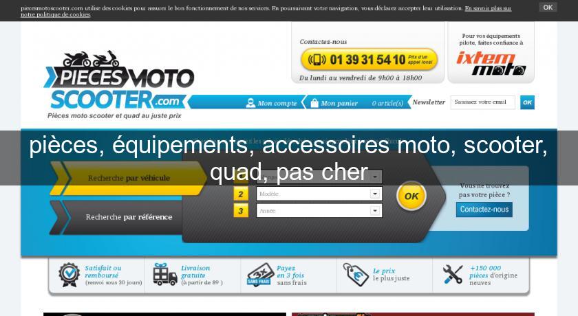 pièces, équipements, accessoires moto, scooter, quad, pas cher pièces, équipements, accessoires moto, scooter, quad, pas cher