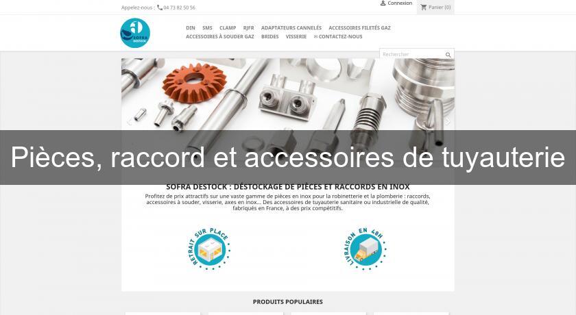 Pièces, raccord et accessoires de tuyauterie Pièces, raccord et accessoires de tuyauterie