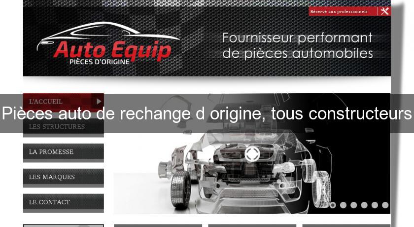 Pièces auto de rechange d'origine, tous constructeurs Pièces auto de rechange d'origine, tous constructeurs