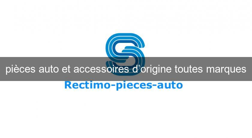 pièces auto et accessoires d’origine toutes marques pièces auto et accessoires d’origine toutes marques