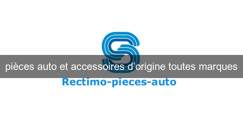 pièces auto et accessoires d’origine toutes marques