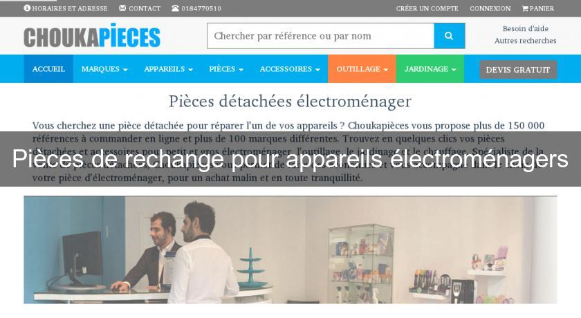 Pièces de rechange pour appareils électroménagers Pièces de rechange pour appareils électroménagers