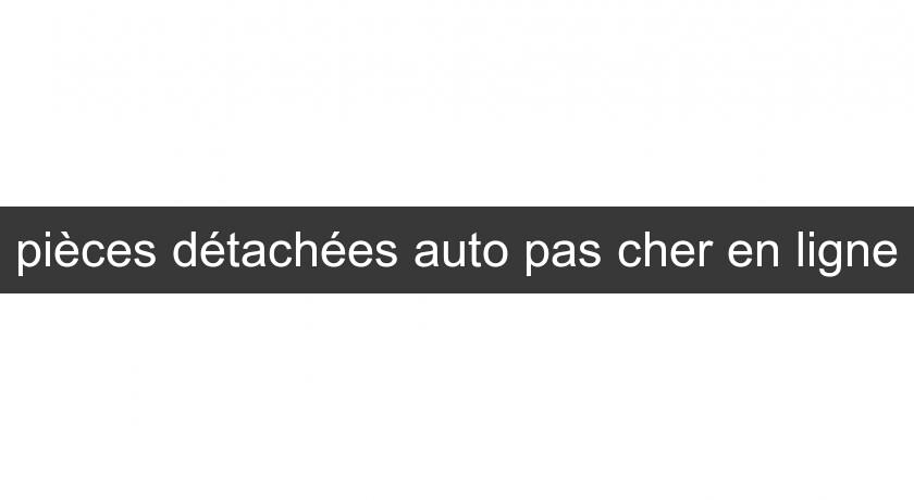 pièces détachées auto pas cher en ligne