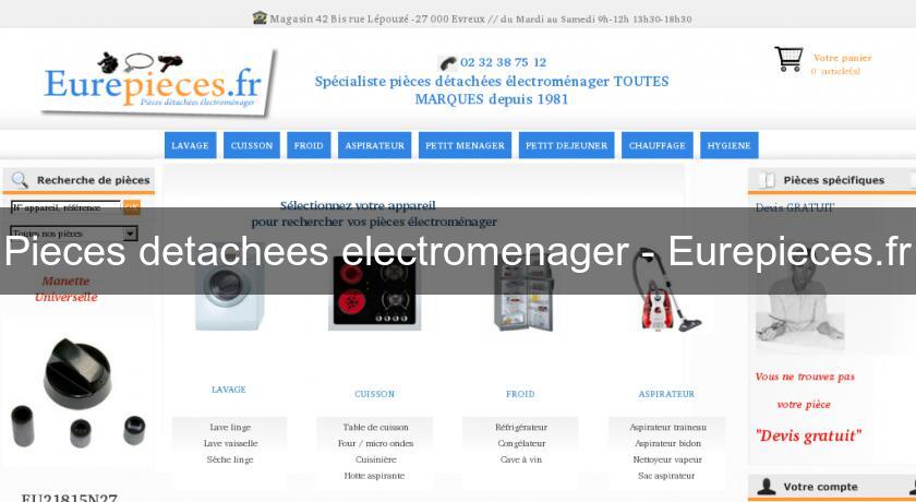Pieces detachees electromenager - Eurepieces.fr Pieces detachees electromenager - Eurepieces.fr