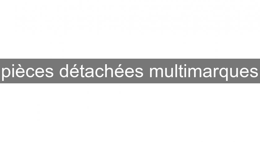 pièces détachées multimarques pièces détachées multimarques