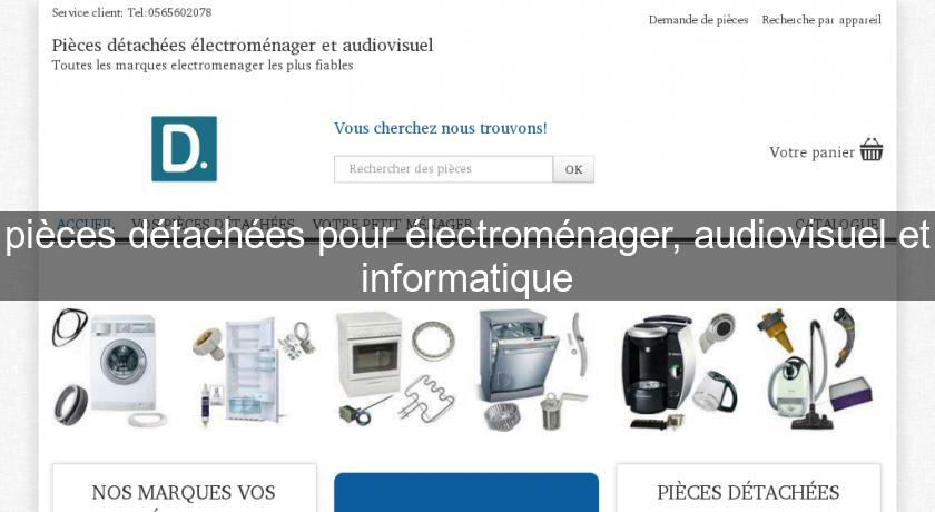 pièces détachées pour électroménager, audiovisuel et informatique