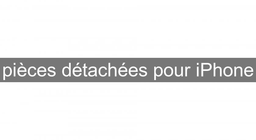 pièces détachées pour iPhone pièces détachées pour iPhone