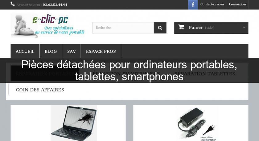 Pièces détachées pour ordinateurs portables, tablettes, smartphones