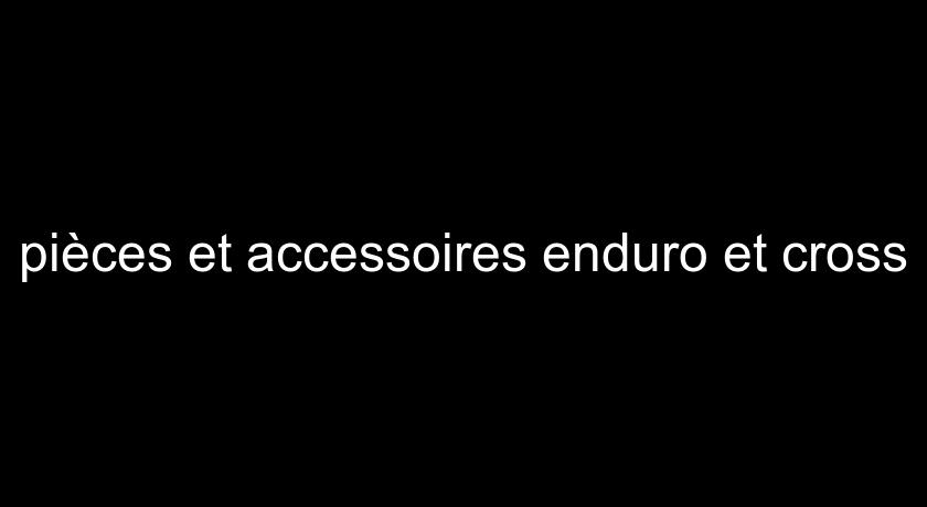 pièces et accessoires enduro et cross pièces et accessoires enduro et cross