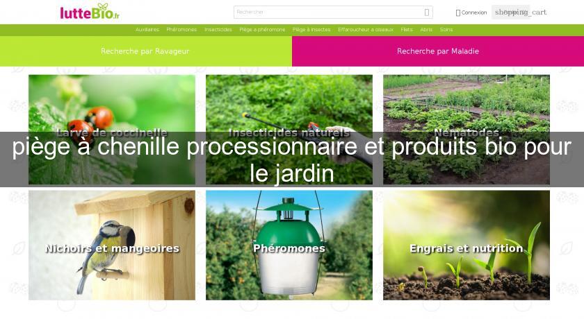 piège à chenille processionnaire et produits bio pour le jardin piège à chenille processionnaire et produits bio pour le jardin
