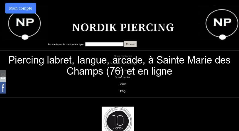 Piercing labret, langue, arcade, à Sainte Marie des Champs (76) et en ligne