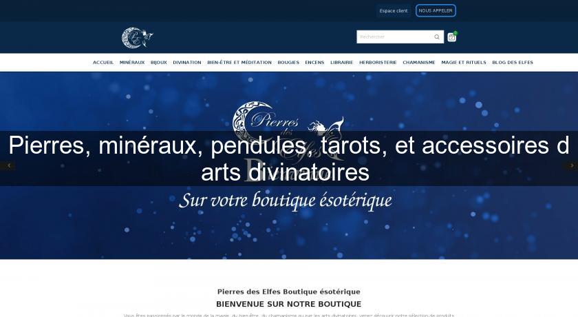 Pierres, minéraux, pendules, tarots, et accessoires d'arts divinatoires Pierres, minéraux, pendules, tarots, et accessoires d'arts divinatoires