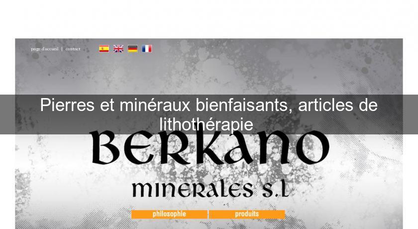 Pierres et minéraux bienfaisants, articles de lithothérapie Pierres et minéraux bienfaisants, articles de lithothérapie