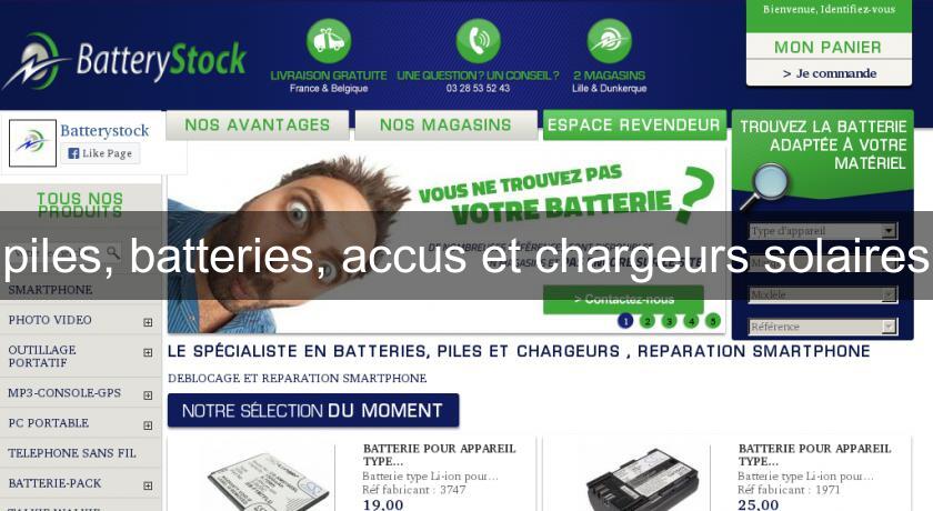 piles, batteries, accus et chargeurs solaires