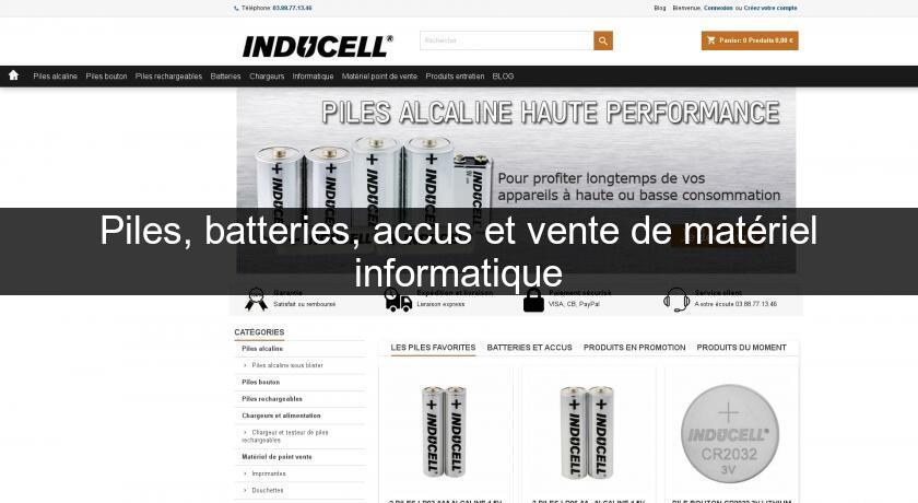 Piles, batteries, accus et vente de matériel informatique Piles, batteries, accus et vente de matériel informatique
