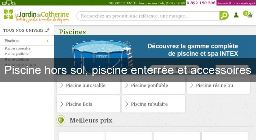 Piscine hors sol, piscine enterrée et accessoires