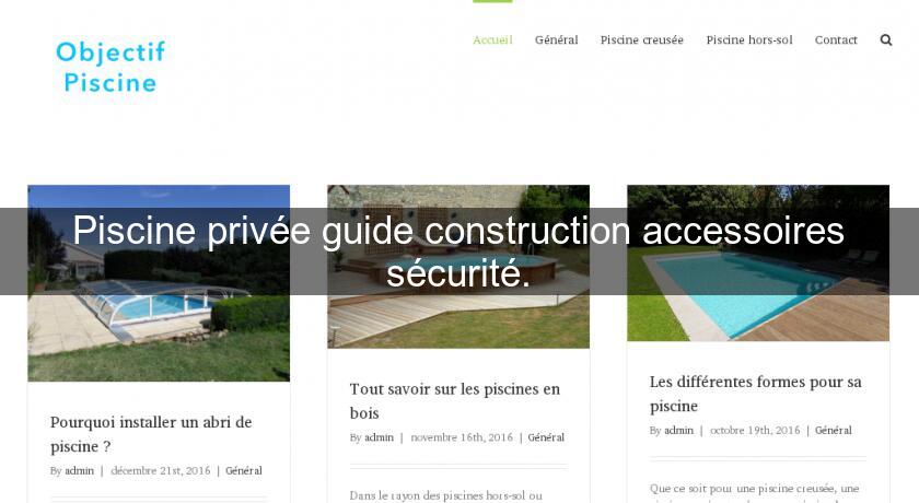 Piscine privée guide construction accessoires sécurité.