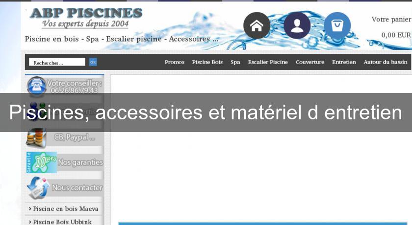 Piscines, accessoires et matériel d'entretien Piscines, accessoires et matériel d'entretien