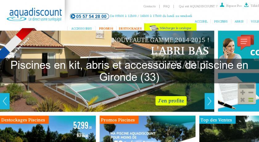 Piscines en kit, abris et accessoires de piscine en Gironde (33) Piscines en kit, abris et accessoires de piscine en Gironde (33)