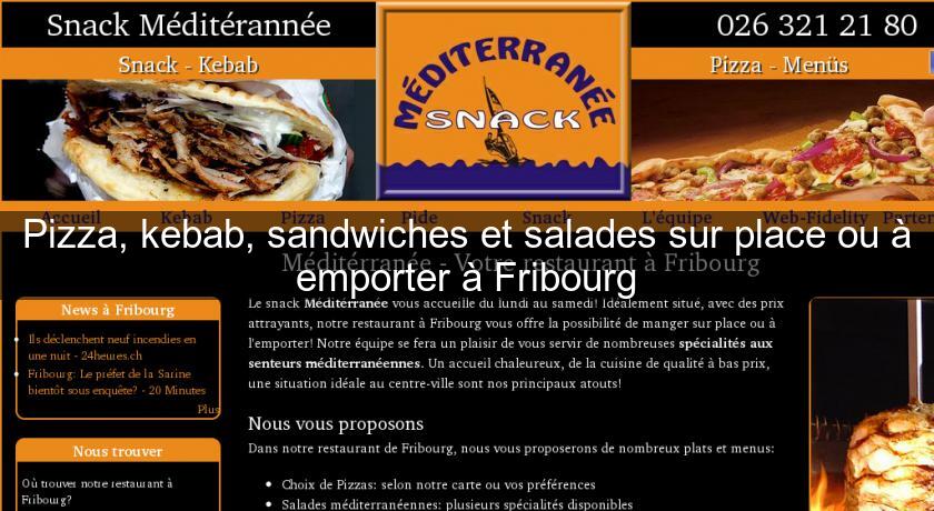 Pizza, kebab, sandwiches et salades sur place ou à emporter à Fribourg Pizza, kebab, sandwiches et salades sur place ou à emporter à Fribourg