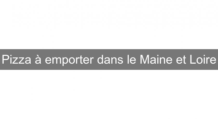 Pizza à emporter dans le Maine et Loire Pizza à emporter dans le Maine et Loire