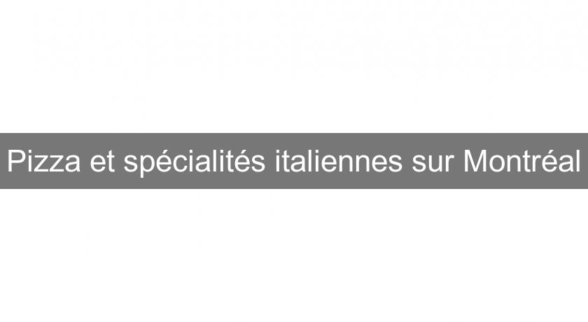 Pizza et spécialités italiennes sur Montréal Pizza et spécialités italiennes sur Montréal