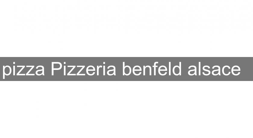 pizza Pizzeria benfeld alsace  