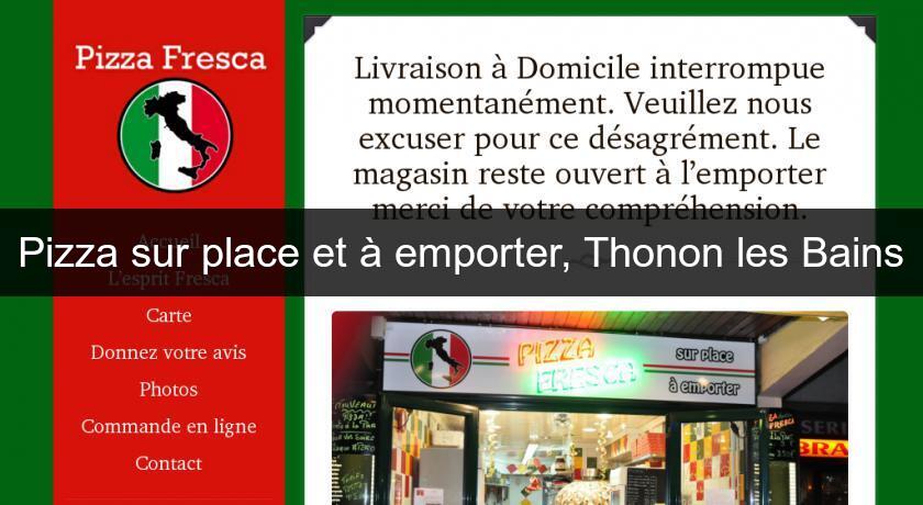 Pizza sur place et à emporter, Thonon les Bains Pizza sur place et à emporter, Thonon les Bains