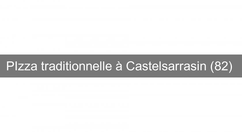 PIzza traditionnelle à Castelsarrasin (82) PIzza traditionnelle à Castelsarrasin (82)