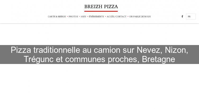 Pizza traditionnelle au camion sur Nevez, Nizon, Trégunc et communes proches, Bretagne