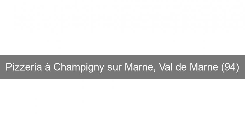 Pizzeria à Champigny sur Marne, Val de Marne (94) Pizzeria à Champigny sur Marne, Val de Marne (94)