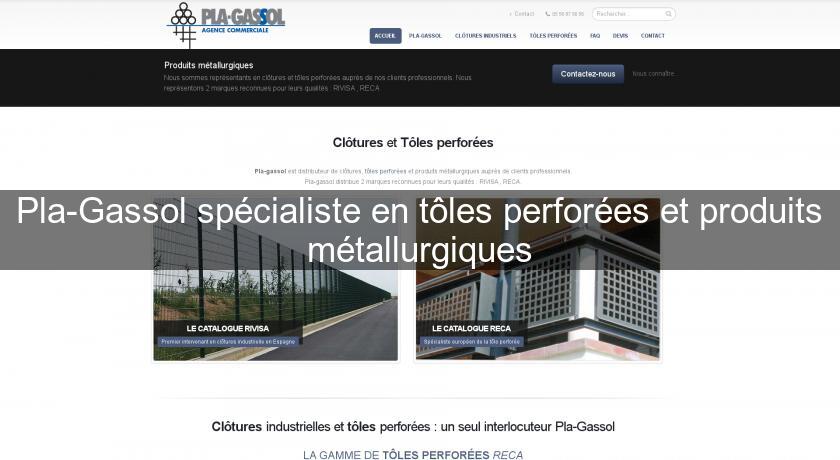 Pla-Gassol spécialiste en tôles perforées et produits métallurgiques Pla-Gassol spécialiste en tôles perforées et produits métallurgiques