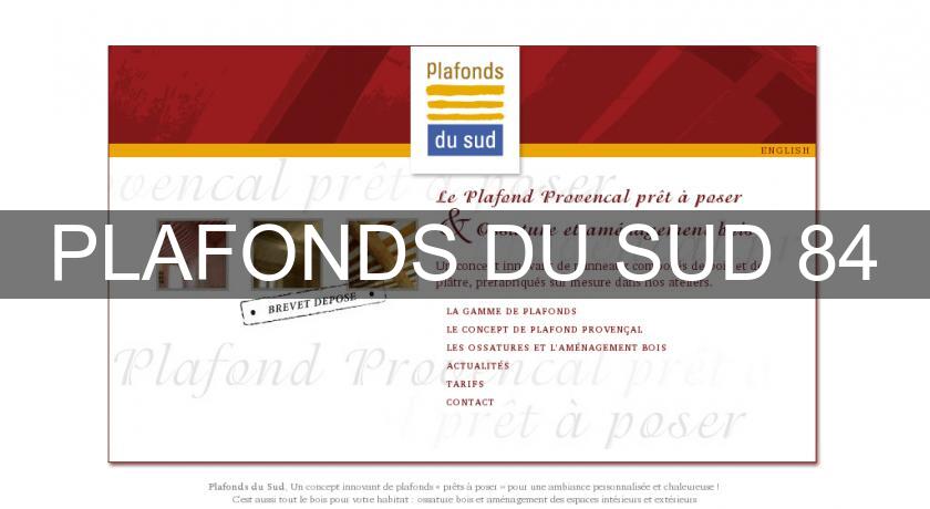 PLAFONDS DU SUD 84 PLAFONDS DU SUD 84