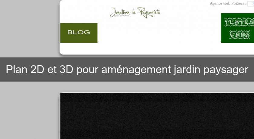 Plan 2D et 3D pour aménagement jardin paysager Plan 2D et 3D pour aménagement jardin paysager