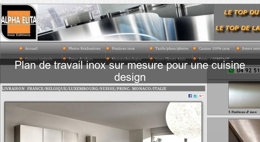 Plan de travail inox sur mesure pour une cuisine design Plan de travail inox sur mesure pour une cuisine design